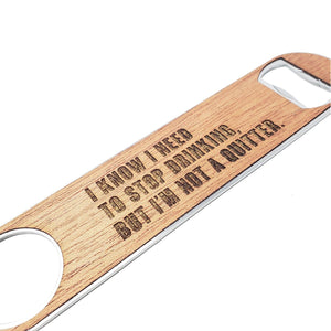 I Know I Need to Stop Drinking Wood and Aluminum Bottle Opener