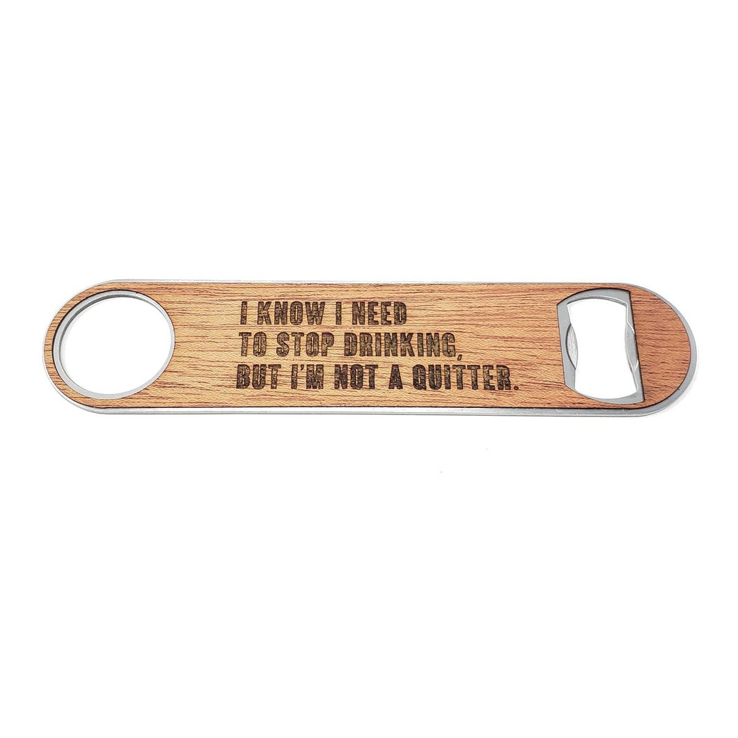 I Know I Need to Stop Drinking Wood and Aluminum Bottle Opener