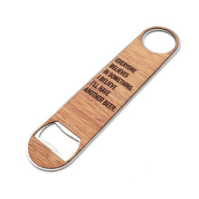 Load image into Gallery viewer, Everyone Believes in Something Wood and Aluminum Bottle Opener